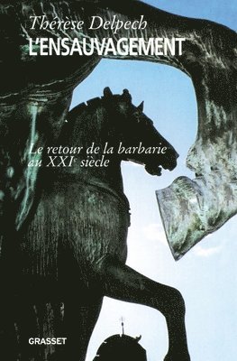 Thérèse Delpech - L'ensauvagement Prix fémina essai 2005, Häftad. Tillgänglighet: Lägg i varukorg