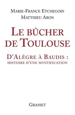 Matthieu Aron, Marie-France Etchegoin - Le bûcher de Toulouse: D'Alègre à Baudis: histoire d'une mystification, Häftad