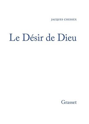 Jacques Chessex - Le désir de dieu, Häftad