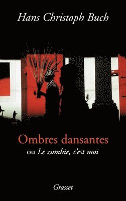 Hans Christoph Buch - Ombres dansantes, ou le zombi c'est moi, Häftad