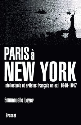 Emmanuelle Loyer - Paris a New York: Intellectuels et artistes français en exil (1940-1947), Häftad