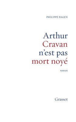 Philippe Dagen - Arthur Cravan n'est pas mort noyé, Häftad