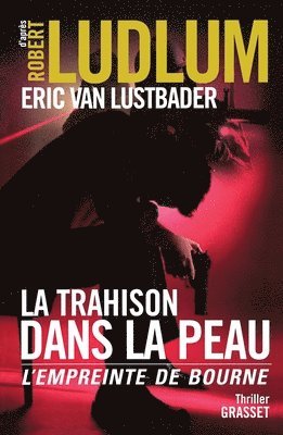 Robert Ludlum, Eric Van Lustbader - La Trahison Dans La Peau, Häftad