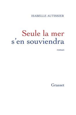 Isabelle Autissier - Seule La Mer S En Souviendra, Häftad