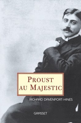 Richard Davenport-Hines - Proust au Majestic, Häftad