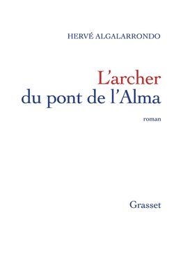 Hervé Algalarrondo - l'archer du pont de l'alma, Häftad