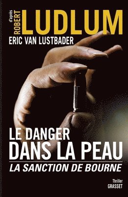 Robert Ludlum, Eric Van Lustbader - Le Danger Dans La Peau: La sanction de Bourne, Häftad