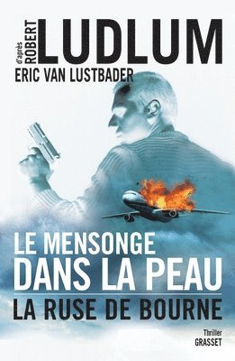 Robert Ludlum, Eric Van Lustbader - Le Mensonge Dans La Peau, Häftad