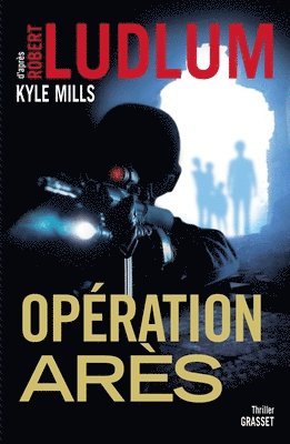 Robert Ludlum, Kyle Mills - Operation Ares: thriller - traduit de l'américain par Florianne Vidal, Häftad