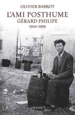 Olivier Barrot - L Ami Posthume Gerard Philippe 1922-1959, Häftad. Tillgänglighet: Lägg i varukorg
