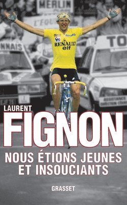 Laurent Fignon - Nous étions jeunes et insouciants, Häftad. Tillgänglighet: Lägg i varukorg
