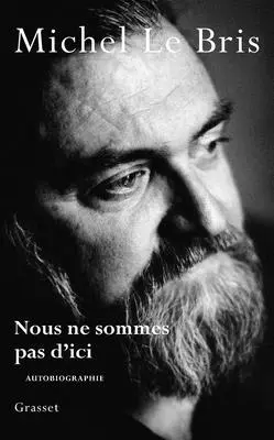 Michel Le Bris - Nous ne sommes pas d'ici, Häftad. Tillgänglighet: Lägg i varukorg