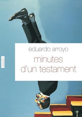Eduardo Arroyo - Minutes d'un testament, Häftad