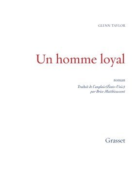 Glenn Taylor - Un homme loyal: roman - traduit de l'américain par Brice Matthieussent, Häftad