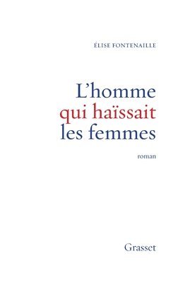 Elise Fontenaille - L Homme Qui Haissait Les Femmes, Häftad