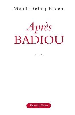 Mehdi Belhaj Kacem - Après Badiou, Häftad