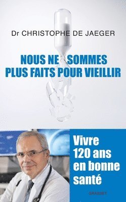 Christophe De Jaeger - Nous ne sommes plus faits pour vieillir, Häftad
