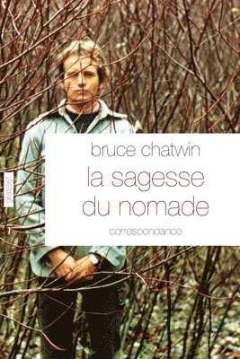 Bruce Chatwin - La sagesse du nomade, Häftad