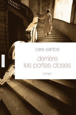 Care Santos - Derrière les portes closes: roman - traduit de l'espagnol par Roland Faye, Häftad