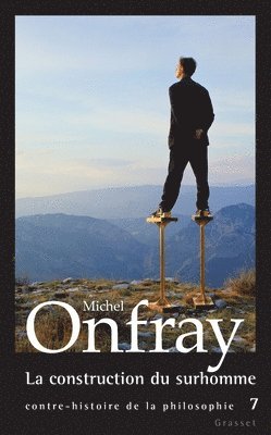 Michel Onfray - La construction du surhomme: Jean-Marie Guyau, Friedrich Nietzsche, Häftad