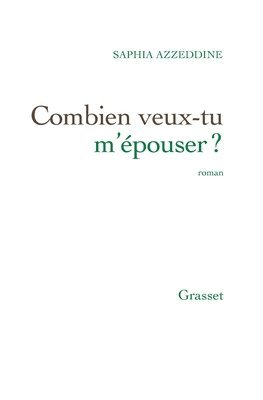 Saphia Azzeddine - Combien Veux-Tu M Epouser: roman, Häftad. Tillgänglighet: Lägg i varukorg
