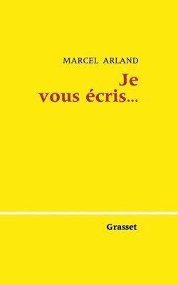 Marcel Arland - Je vous écris...Tome 1, Häftad