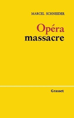 Marcel Schneider - Opéra-massacre, Häftad