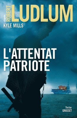 Robert Ludlum, Kyle Mills - L Attentat Patriote: thriller, Häftad