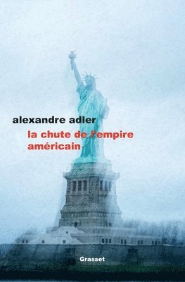 Alexandre Adler - La Chute de L Empire Americain: essai, Häftad