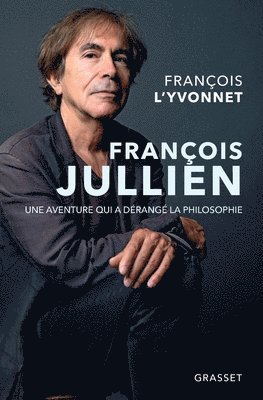 François L'Yvonnet - Francois Jullien: Une aventure qui a dérangé la philosophie, Häftad