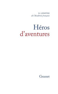 G. Lenotre - Héros d'aventures: La Petite Histoire 15, Häftad