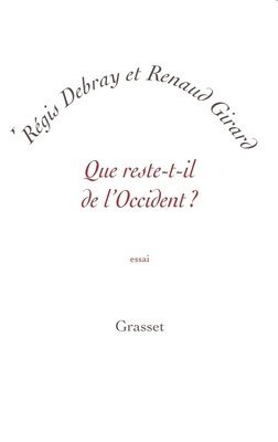 Régis Debray, Renaud Girard - Que reste-t-il de l'Occident ?: petite collection blanche, Häftad
