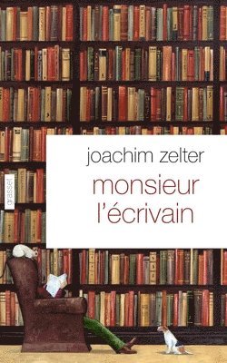Joachim Zelter - Monsieur l'écrivain, Häftad