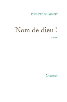 Philippe Grimbert - Nom de dieu !: roman, Häftad