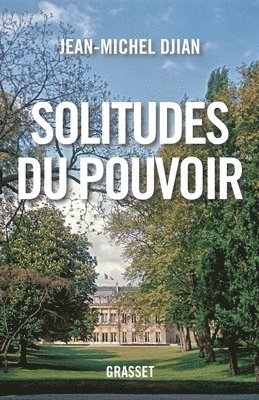 Jean-Michel Djian - Solitudes du pouvoir: essai, Häftad