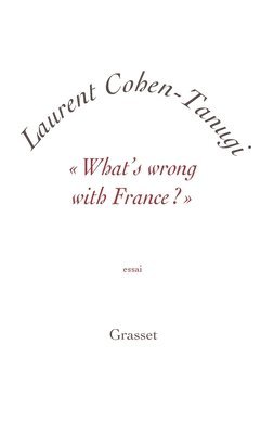 Laurent Cohen-Tanugi - What's wrong with France ?: essai - petite collection blanche, Häftad