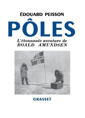 Edouard Peisson - Pôles, l'étonnante aventure de Roald Amundsen, Häftad