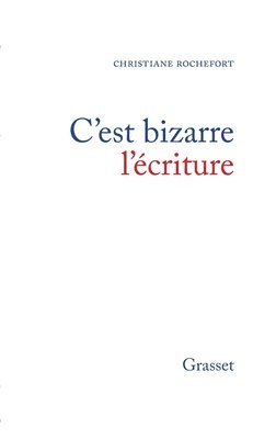 Christiane Rochefort - C'est bizarre l'écriture, Häftad