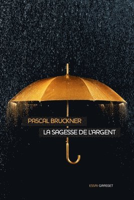 Pascal Bruckner - La sagesse de l'argent: essai, Häftad