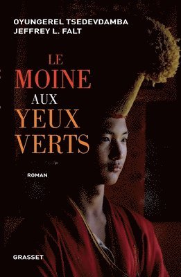 Oyungerel Tsedevdamba, Jeffrey L. Falt - Le moine aux yeux verts: Traduit de l'anglais par Katalin Balogh et Philippe Bonnet, Häftad