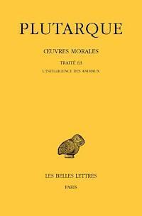 Plutarque, Jean Bouffartigue - Plutarque, Oeuvres Morales: Tome XIV, 1re Partie: Traite 63: l'Intelligence Des Animaux, Häftad. Tillgänglighet: Tillfälligt slut