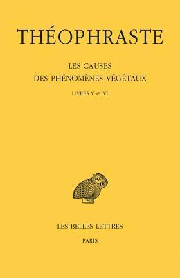 Suzanne Amigues - Les Causes Des Phenomenes Vegetaux. Tome III: Livre V Et VI, Häftad