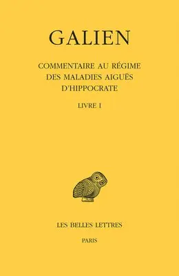 Antoine Pietrobelli - Galien, Oeuvres: Tome IX, 1re Partie: Commentaire Au Regime Des Maladies Aigues d'Hippocrate: Livre I, Häftad. Tillgänglighet: Lägg i varukorg