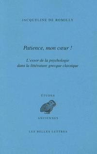 Jacqueline de Romilly - Patience, Mon Coeur: L'Essor de la Psychologie Dans La Litterature Grecque Classique, Häftad. Tillgänglighet: Tillfälligt slut