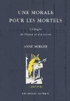 Anne Merker - Une Morale Pour Les Mortels: L'Ethique de Platon Et d'Aristote, Häftad
