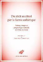 Claude Calame, Pierre Ellinger - Du Recit Au Rituel Par La Forme Esthetique: Poemes, Images Et Pragmatique Cultuelle En Grece Ancienne, Häftad