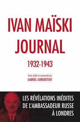 Ivan Maiski, Gabriel Gorodetsky - Journal (1932-1943): Les Revelations Inedites de l'Ambassadeur Russe a Londres, Häftad