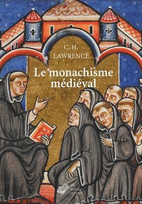 Ch Lawrence - Le Monachisme Medieval: Formes de Vie Religieuse En Europe Occidentale Au Moyen Age, Häftad
