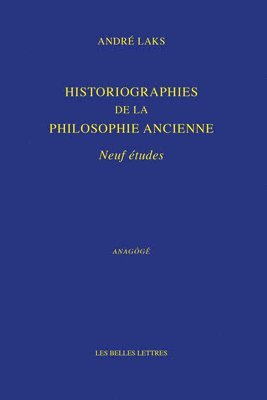 Andre Laks - Historiographies de la Philosophie Ancienne: Neuf Etudes, Häftad