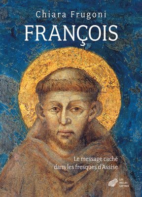 Chiara Frugoni - Francois: Le Message Cache Dans Les Fresques d'Assise, Inbunden. Tillgänglighet: Tillfälligt slut